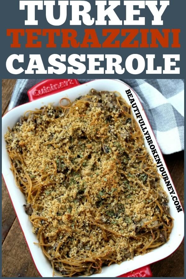This Turkey Tetrazzini Casserole is easy, healthy and has been a family favorite of ours for years!  If you are looking for the best comfort food recipe, this is it! #groundturkey #turkeyrecipes #casserolerecipes #pasta #dinnerrecipes #beautifullybrokenjourney